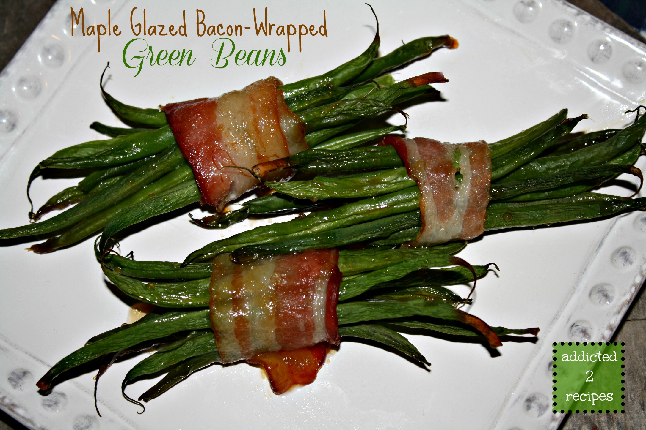 Maple Glazed Bacon-Wrapped Green Beans