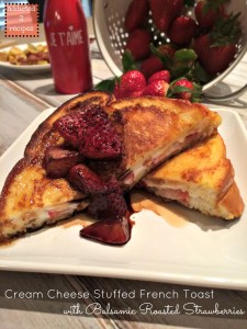 Cream Cheese Stuffed French Toast with Balsamic Roasted Strawberries
